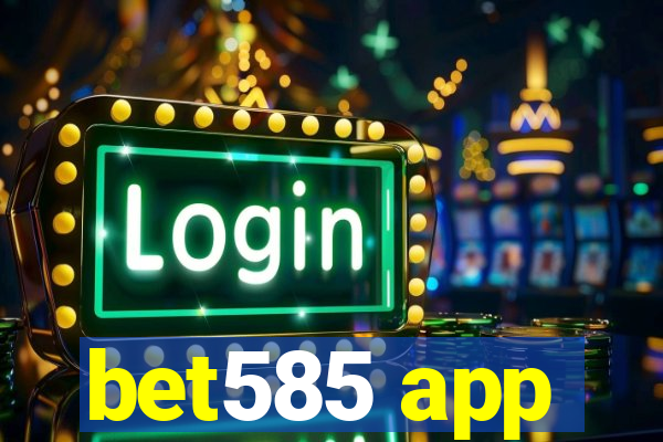 bet585 app